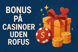 Casino Bonus uden ROFUS i Danmark - Få mest ud af dine gevinster Casino Bonus uden ROFUS i Danmark - Få mest ud af dine gevinster